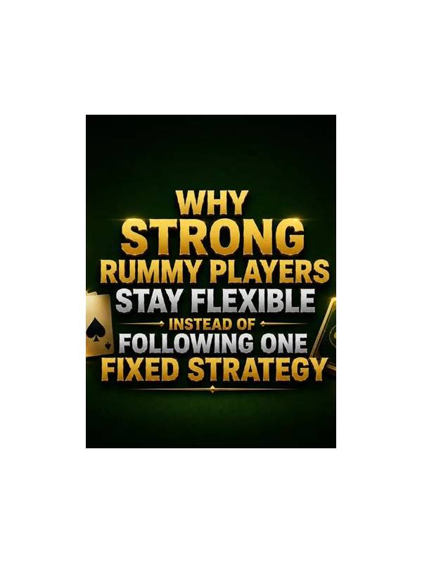 Rummy FAQ: Is a Flexible Hand Always Better?